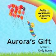 Aurora's Gift: Autism Awareness Children's Book