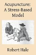 Acupuncture: A Stress-Based Model