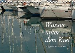 Wasser unter dem Kiel - Schiffe und Boote weltweit (Tischkalender 2020 DIN A5 quer)