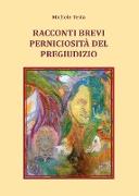 Racconti brevi - Perniciosità del pregiudizio