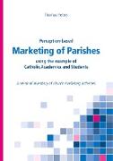 Perception-based Marketing of Parishes using the example of Catholic Academics and Students