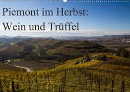 Piemont im Herbst: Wein und Trüffel (Wandkalender 2020 DIN A2 quer)