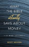 What the Bible Actually Says About Money: 31 Meditations