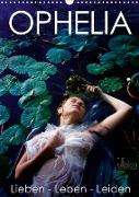 Ophelia, Lieben - Leben - Leiden (Wandkalender 2020 DIN A3 hoch)