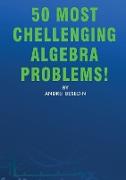 50 Most Chellenging Algebra Problems!