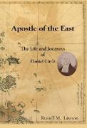 Apostle of the East: The Life and Journeys of Daniel Little