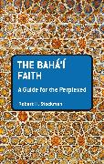 The Baha'i Faith: A Guide for the Perplexed