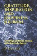 Gratitude, Inspiration and Happiness Journal: A 40 Days Gratitude Journal with Gratitude Quotes