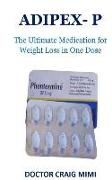 Adipex- P: The Ultimate Medication for Weight Loss in One Dose