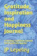 Gratitude, Inspiration and Happiness Journal: A 40 Days Gratitude Journal with Gratitude Quotes