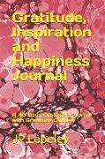 Gratitude, Inspiration and Happiness Journal: A 40 Days Gratitude Journal with Gratitude Quotes