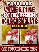 Fabulous Valentine Spot the Difference Book for Adults.: Picture Find Books for Adults. Can You Find All the Differences?