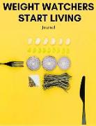 Weight Watchers Start Living Journal: Weight Watchers Freestyle Journal, Eat Right, Instant Loss Cookbook, Food Addiction Free