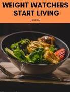 Weight Watchers Start Living Journal: Low Calorie Diet, Eat Right, Instant Loss Cookbook, Food Addiction Free