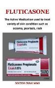 Fluticasone: The Active Medication Used to Treat Variety of Skin Condition Such as Eczema, Psoriasis, Rash