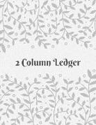 2 Column Ledger: Accounting Record Book: Journal for Business or Home Office Bookkeeping and Accounts