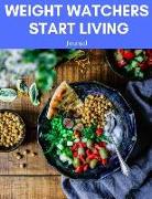 Weight Watchers Start Living Journal: Low Calorie Diet, Eat Right, Instant Loss Cookbook, Food Addiction Free