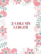 2 Column Ledger: Accounting Record Book: Journal for Business or Home Office Bookkeeping and Accounts