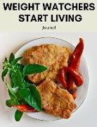 Weight Watchers Start Living Journal: Low Calorie Diet, Eat Right, Instant Loss Cookbook, Food Addiction Free