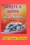 Write a Book: You Could Make Money ... Even Plenty