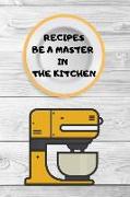 Recipes: Blank Cookbook Recipes, Be a Master in the Kitchen, 110 Pages, 6 X 9 Inches