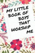 My Little Book of Boys That Worship Me: Lined Notebook