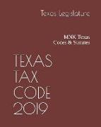 Texas Tax Code 2019: Mnk Texas Codes & Statutes