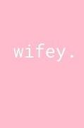 Wifey.: Grime Music Wife Missus Book Notepad Notebook Composition and Journal Gratitude Diary Gift Present