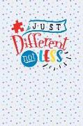 Just Different Not Less: Blank Lined Notebook Journal Diary Composition Notepad 120 Pages 6x9 Paperback ( Autism ) Dots