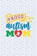 Proud Autism Mom: Blank Lined Notebook Journal Diary Composition Notepad 120 Pages 6x9 Paperback ( Autism ) Dots