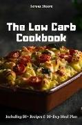 The Low Carb Cookbook: Including 50+ Recipes & 30-Day Meal Plan