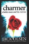 Charmer: A Ladies Man and His Victims