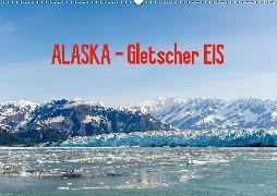ALASKA Gletscher EIS (Wandkalender 2020 DIN A2 quer)