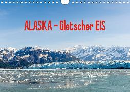 ALASKA Gletscher EIS (Wandkalender 2020 DIN A4 quer)