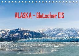 ALASKA Gletscher EIS (Tischkalender 2020 DIN A5 quer)