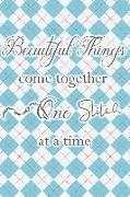 Beautiful Things Come Together One Stitch at a Time: Blank Lined Notebook Journal Diary Composition Notepad 120 Pages 6x9 Paperback ( Sewing ) Strips