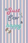 Just Sew Happy: Blank Lined Notebook Journal Diary Composition Notepad 120 Pages 6x9 Paperback ( Sewing ) Strips