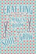 Crafting Your Heart Out Makes Room 4 Your Soul to Grow: Blank Lined Notebook Journal Diary Composition Notepad 120 Pages 6x9 Paperback ( Sewing ) Diam