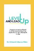 Women Everywhere Level Up and Lead: The Journal to Enhance Your Opportunity to Keep Leveling Up and Leading