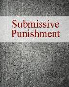 Submissive Punishment: A Journal for Every Mistress to Keep Track of Your Sub/Slave Punishments / Perfect for Bdsm Relationships and Slave Tr