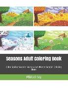 Seasons Adult Coloring Book: Color Spring Summer Autmn and Winter Season Coloring Book