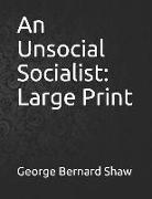 An Unsocial Socialist: Large Print