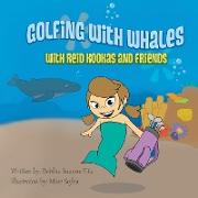 Golfing with Whales: With Reid Kookas and Friends