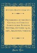 Proceedings of the Joint Council on Food and Agricultural Sciences Meeting, October 14-16, 1981, Arlington, Virginia (Classic Reprint)