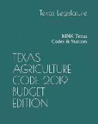 Texas Agriculture Code 2019 Budget Edition: Mnk Texas Codes & Statutes