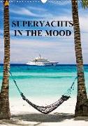 SUPERYACHTS IN THE MOOD (Wall Calendar 2020 DIN A3 Portrait)