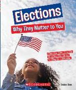 Elections: Why They Matter to You (a True Book: Why It Matters)