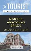 Greater Than a Tourist-Manaus Amazonas Brazil: 50 Travel Tips from a Local