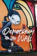 Democracy on the Wall: Street Art of the Post-Dictatorship Era in Chile