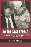 To the Last Breath: A Memoir of Rose Kryzak, Mario Cuomo and Senior Advocacy in Albany